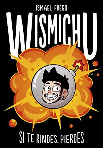 Si te rindes, pierdes - Wismichu